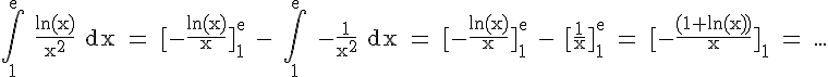 \Large{\rm \Bigint_{1}^{e} \frac{ln(x)}{x^2} dx = [-\frac{ln(x)}{x}]_1^e - \Bigint_{1}^{e} -\frac{1}{x^2} dx = [-\frac{ln(x)}{x}]_1^e - [\frac{1}{x}]_1^e = [-\frac{(1+ln(x))}{x}]_1^e = ...